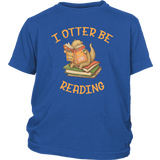 "I otter be reading"YOUTH SHIRT - Gifts For Reading Addicts