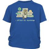 "I otter be reading"YOUTH SHIRT - Gifts For Reading Addicts