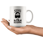 "STFU I'm Reading" 11oz White Mug - Gifts For Reading Addicts