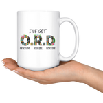 "I've Got O.R.D"15oz White Mug - Gifts For Reading Addicts