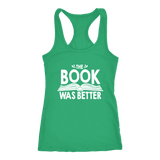 "The Book Was Better" Women's Tank Top - Gifts For Reading Addicts