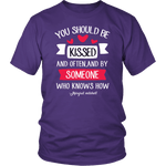 "You should be kissed" Unisex T-Shirt - Gifts For Reading Addicts