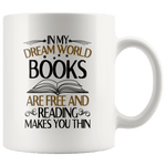 "In My Dream World"11oz White Mug - Gifts For Reading Addicts