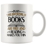 "In My Dream World"11oz White Mug - Gifts For Reading Addicts