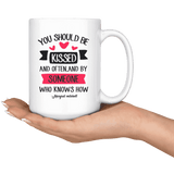 "You should be kissed"15oz white mug - Gifts For Reading Addicts