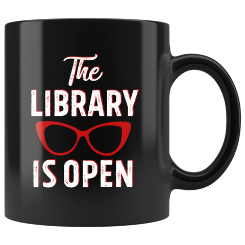 Rupaul"The Library Is Open"11oz Black Mug - Gifts For Reading Addicts