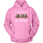 "I believe in my shelf" Hoodie - Gifts For Reading Addicts