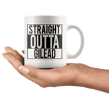 "Straight outta gilead"11oz white mug - Gifts For Reading Addicts