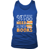 "I Really Do Need All These Books" Men's Tank Top - Gifts For Reading Addicts