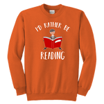 "I'd rather be reading" YOUTH CREWNECK SWEATSHIRT - Gifts For Reading Addicts