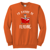 "I'd rather be reading" YOUTH CREWNECK SWEATSHIRT - Gifts For Reading Addicts