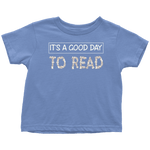 "It's a good day to read" TODDLER TSHIRT - Gifts For Reading Addicts