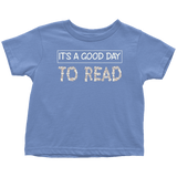 "It's a good day to read" TODDLER TSHIRT - Gifts For Reading Addicts