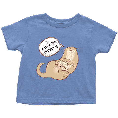 "I otter be reading" TODDLER TSHIRT - Gifts For Reading Addicts