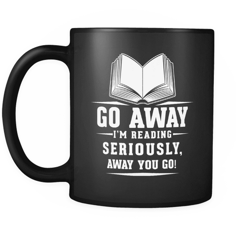 Go Away I'm Reading Black Mug - Gifts For Reading Addicts