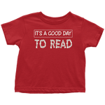 "It's a good day to read" TODDLER TSHIRT - Gifts For Reading Addicts